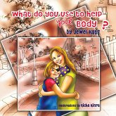 What Do You Use To Help Your Body? (eBook, ePUB)