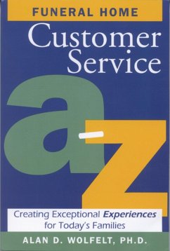 Funeral Home Customer Service A-Z : Creating Exceptional Experiences for Today's Families (eBook, PDF) - Wolfelt a