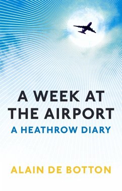 A Week at the Airport (eBook, ePUB) - de Botton, Alain