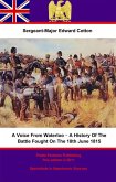 Voice From Waterloo - A History Of The Battle Fought On The 18th June 1815 (eBook, ePUB)