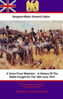 Voice From Waterloo - A History Of The Battle Fought On The 18th June 1815 (eBook, ePUB) - Cotton, Sergeant-Major Edward