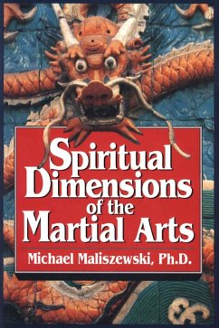 Spiritual Dimensions of the Martial Arts (eBook, ePUB) - Maliszewski, Michael