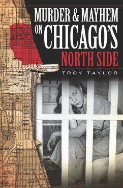 Murder & Mayhem on Chicago's North Side (eBook, ePUB) - Taylor, Troy