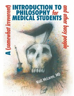 (Somewhat Irreverent) Introduction to Philosophy for Medical Students and Other Busy People (eBook, ePUB) - Niall McLaren