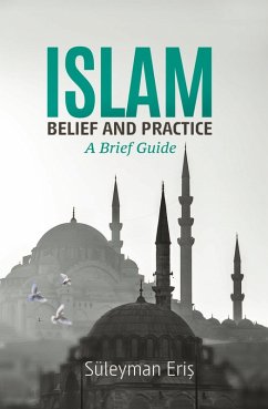 Islam: Belief And Practice (eBook, ePUB) - Eris, Suleyman