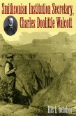 Smithsonian Institution Secretary, Charles Doolittle Walcott (eBook, ePUB) Smithsonian Institution Secretary, Charles Doolittle Walcott (eBook, ePUB)