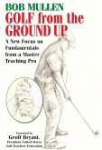 Golf from the Ground Up (eBook, ePUB) Golf from the Ground Up (eBook, ePUB)