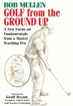 Golf from the Ground Up (eBook, ePUB) - Mullen, Bob