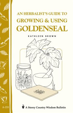 An Herbalist's Guide to Growing & Using Goldenseal (eBook, ePUB) - Brown, Kathleen