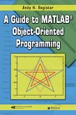 A Guide to MATLAB Object-Oriented Programming (eBook, PDF)
