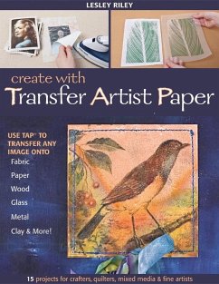 Create with Transfer Artist Paper (eBook, ePUB) - Riley, Lesley