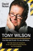 Tony Wilson - You're Entitled to an Opinion But. . . (eBook, ePUB)
