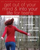 Get Out of Your Mind and Into Your Life for Teens (eBook, ePUB)