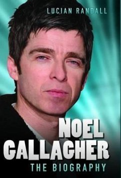 Noel Gallagher - The Biography (eBook, ePUB) - Randall, Lucian