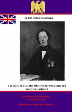 Diary Of A Cavalry Officer In The Peninsular And Waterloo Campaigns, 1809 - 1815 (eBook, ePUB) - Tomkinson, Lieutenant-Colonel William