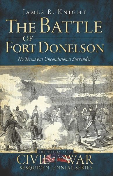 Battle of Fort Donelson: No Terms but Unconditional Surrender (eBook, ePUB) Battle of Fort Donelson: No Terms but Unconditional Surrender (eBook, ePUB)