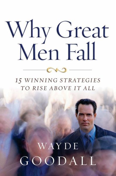Why Great Men Fall (eBook, ePUB) Why Great Men Fall (eBook, ePUB)
