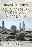 Roman Conquests: Asia Minor, Syria and Armenia (eBook, ePUB)