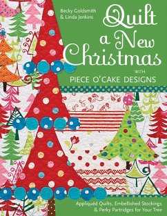 Quilt a New Christmas with Piece O'Cake Designs (eBook, ePUB) - Goldsmith, Becky; Jenkins, Linda