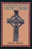Symbolism of the Celtic Cross (eBook, ePUB) Symbolism of the Celtic Cross (eBook, ePUB)
