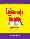 How to Unbreak Your Health (eBook, ePUB)