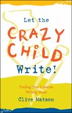 Let the Crazy Child Write! (eBook, ePUB)