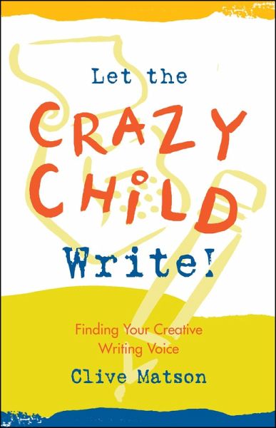 Let the Crazy Child Write! (eBook, ePUB) Let the Crazy Child Write! (eBook, ePUB)