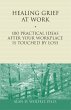 Healing Grief at Work : 100 Practical... - Bild 1
