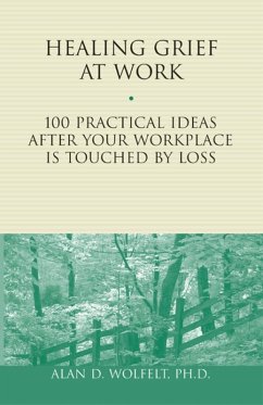 Cover Healing Grief at Work : 100 Practical Ideas After Your Workplace Is Touched by Loss (eBook, PDF)