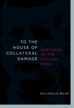 To the House of Collateral Damage (eBook, ePUB) - La Riche, William