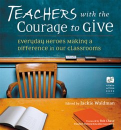 Teachers with the Courage to Give (eBook, ePUB) - Waldman, Jackie Teachers with the Courage to Give (eBook, ePUB) - Waldman, Jackie