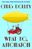 What Ho, Automaton! (Reeves and Worcester Steampunk Mysteries, #1) (eBook, ePUB) What Ho, Automaton! (Reeves and Worcester Steampunk Mysteries, #1) (eBook, ePUB)