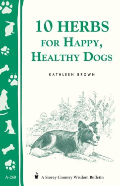 10 Herbs for Happy, Healthy Dogs (eBook, ePUB) - Brown, Kathleen