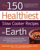 The 150 Healthiest Slow Cooker Recipes on Earth (eBook, ePUB) The 150 Healthiest Slow Cooker Recipes on Earth (eBook, ePUB)