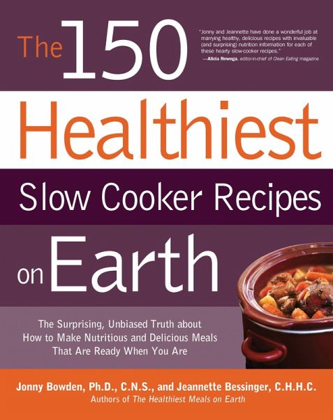 The 150 Healthiest Slow Cooker Recipes on Earth (eBook, ePUB) The 150 Healthiest Slow Cooker Recipes on Earth (eBook, ePUB)
