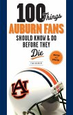 100 Things Auburn Fans Should Know & Do Before They Die (eBook, PDF)