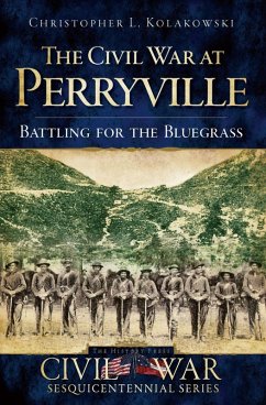 Civil War at Perryville: Battling for the Bluegrass (eBook, ePUB) - Kolakowski, Christopher L.