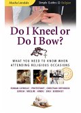 Do I Kneel or Do I Bow? (eBook, ePUB)