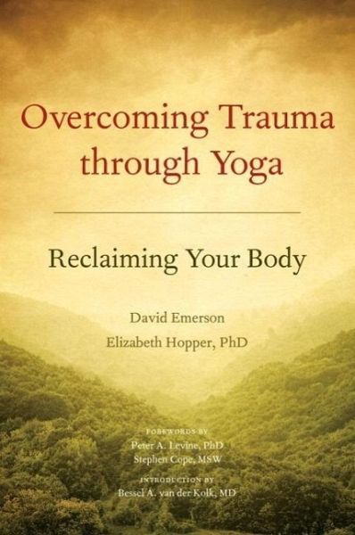 Overcoming Trauma through Yoga (eBook, ePUB) Overcoming Trauma through Yoga (eBook, ePUB)
