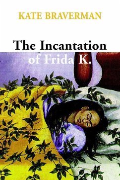 Incantation of Frida K. (eBook, ePUB) - Braverman, Kate