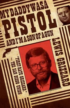 My Daddy Was a Pistol and I'm a Son of a Gun (eBook, ePUB) - Grizzard, Lewis