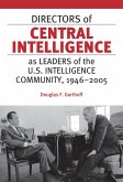 Directors of Central Intelligence as Leaders of the U.S. Intelligence Community, 1946-2005 (eBook, ePUB)