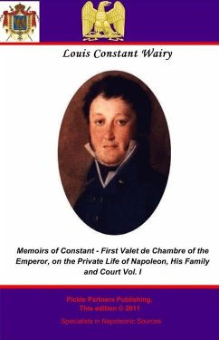 Memoirs of Constant - First Valet de Chambre to the Emperor. Vol I (eBook, ePUB) - Wairy, Louis Constant