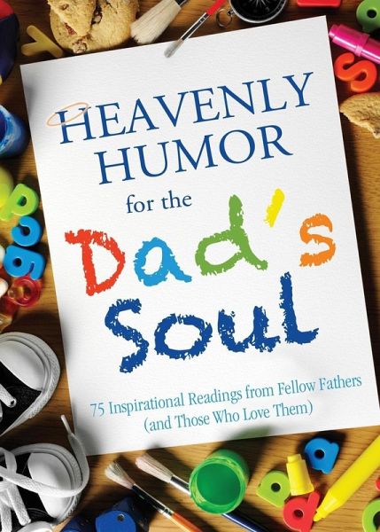 Heavenly Humor for the Dad's Soul (eBook, ePUB) Heavenly Humor for the Dad's Soul (eBook, ePUB)