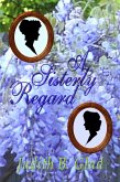 Sisterly Regard (eBook, ePUB) Sisterly Regard (eBook, ePUB)