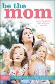 Be the Mom (eBook, ePUB)