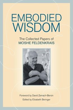 Embodied Wisdom (eBook, ePUB) - Feldenkrais, Moshe
