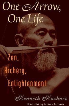 One Arrow, One Life (eBook, ePUB) - Kushner, Kenneth