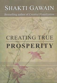 Creating True Prosperity (eBook, ePUB) - Gawain, Shakti