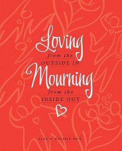 Loving from the Outside In, Mourning from the Inside Out (eBook, ePUB) - Wolfelt, Alan D